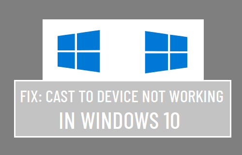 Cast to Device Not Working in Windows 10