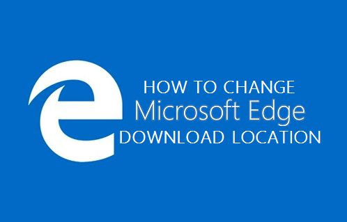 Change Microsoft Edge Download Location