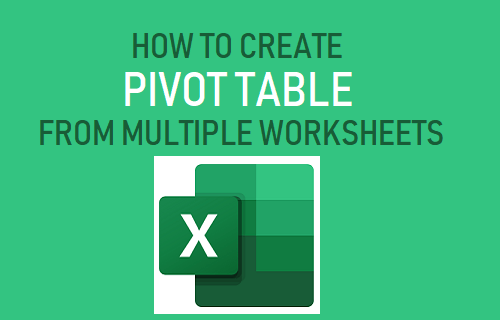 Create Pivot Table From Multiple Worksheets