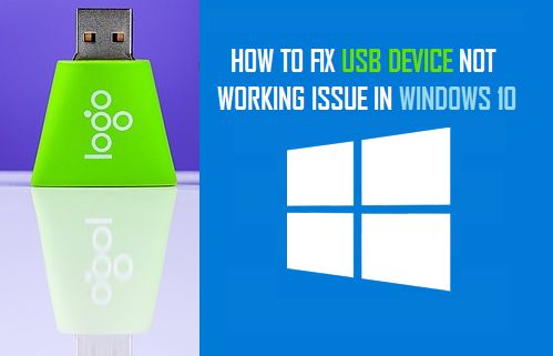 Fix USB Device Not Working Issue in Windows 10