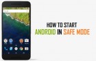 Start Android Phone or Tablet in Safe Mode