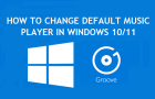 Change Default Music Player in Windows 10/11
