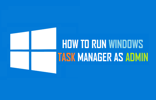 How to Run Task Manager As Admin in Windows 10