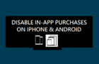Disable In-App Purchases on iPhone & Android