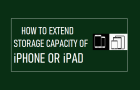 Extend Storage Capacity of iPhone or iPad
