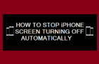 Stop iPhone Screen Turning Off Automatically