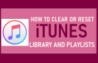 Clear or Reset iTunes Library and Playlists