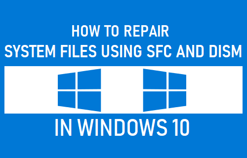 Repair System Files Using SFC and DISM in Windows 10