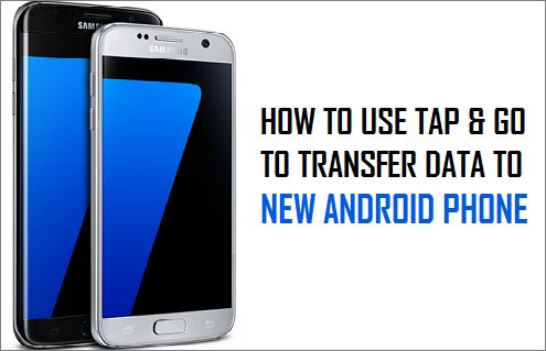 Use Tap & Go to Transfer Data to New Android Phone