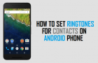 Set Ringtones for Contacts On Android Phone