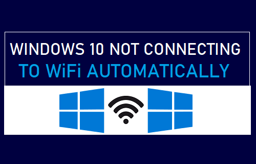 Windows 10 Not Connecting to WiFi Automatically