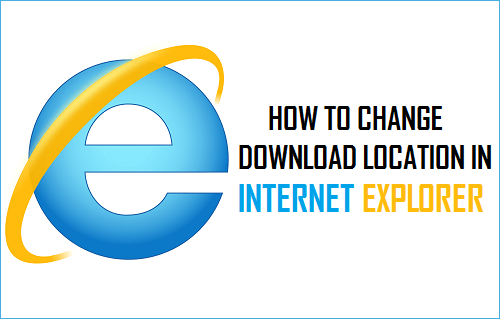 Change Download Location in Internet Explorer