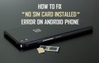 Fix No SIM Card Installed Error On Android Phone