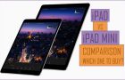 iPad Vs iPad Mini Comparison | Which One to Buy?