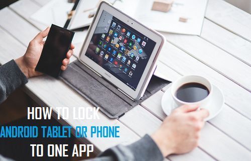 Lock Android Tablet or Phone to One App