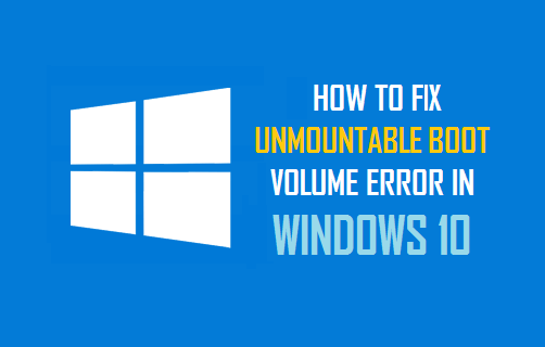 Fix Unmountable Boot Volume Error in Windows 10