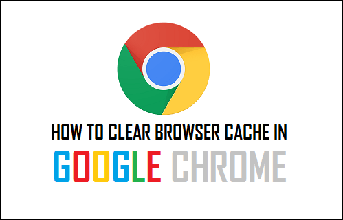 Clear Browser Cache in Google Chrome