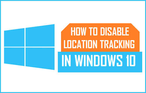Disable Location Tracking in Windows 10