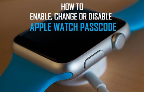 Enable, Change Or Disable Apple Watch Passcode