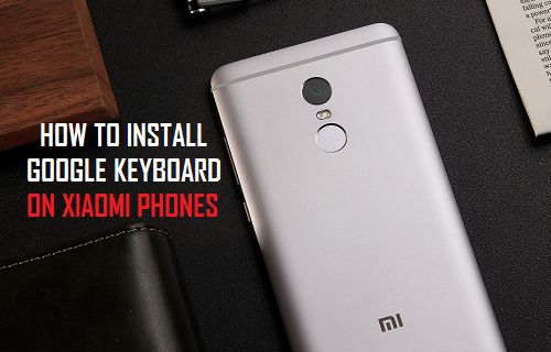 Install Google Keyboard On Xiaomi Phones