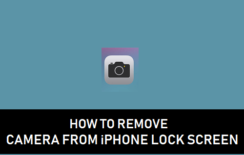Remove Camera From iPhone Lock Screen