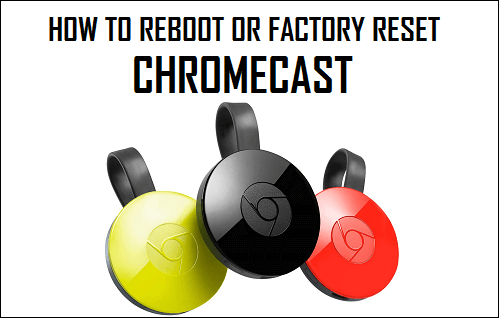 Starten Sie Chromecast Neu Oder Setzen Sie Es Auf Die Werkseinstellungen Zurück