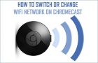 Switch or Change WiFi Network On Chromecast