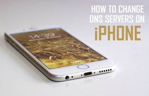 Change DNS Servers On iPhone and iPad