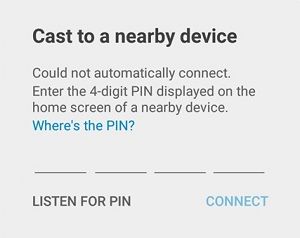 Enter 4-digit PIN to Cast to Nearby Device