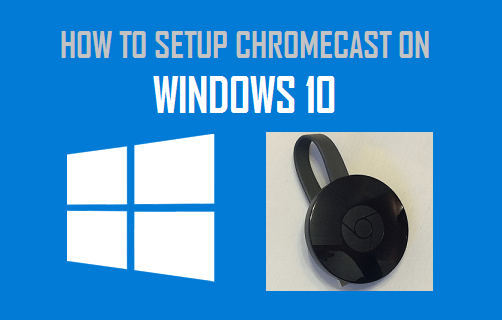 Windows 10 display to chromecast