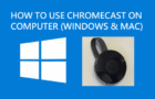 Use Chromecast on Windows Computer And Mac