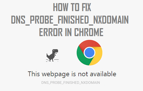 Fix DNS PROBE FINISHED NXDOMAIN Error in Chrome