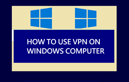 How to Use VPN on Windows Computer - Techbout