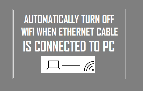 Automatically Turn OFF WiFi When Ethernet Cable Is Connected to PC