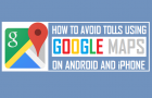 Avoid Tolls Using Google Maps On Android and iPhone