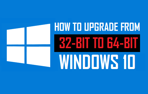 Upgrade From 32-bit to 64-bit Windows 10