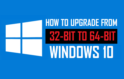 How to Upgrade From 32-bit to 64-bit Windows 10