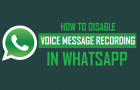 Disable Voice Message Recording in WhatsApp