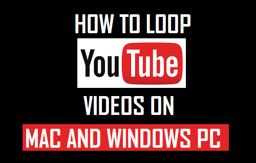 Loop YouTube Videos on Mac and Windows PC