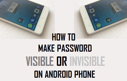 Make Password Visible or Invisible on Android Phone