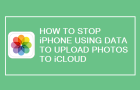 Stop iPhone Using Data to Upload Photos to iCloud