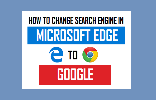 Change Search Engine in Microsoft Edge to Google