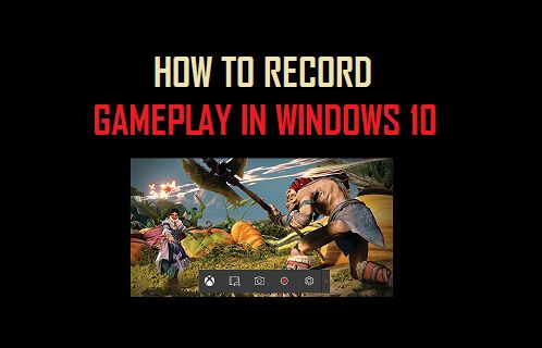 Record Gameplay in Windows 10