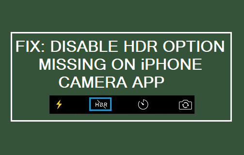 Disable HDR Option Missing on iPhone Camera App