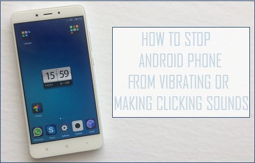 Stop Android Phone From Vibrating or Making Clicking Sounds