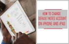 Change Default Notes Account on iPhone