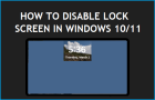 Disable Lock Screen in Windows 10/11
