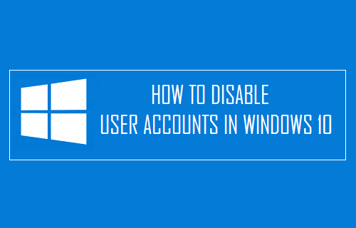 Disable User Accounts in Windows 10