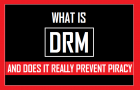 What is DRM And Does It Really Prevent Piracy?