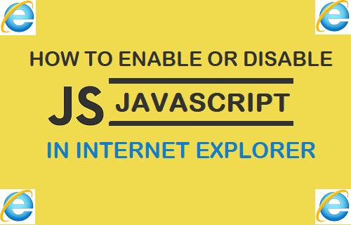 Enable or Disable JavaScript in Internet Explorer